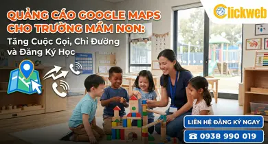 Quảng Cáo Google Maps Cho Trường Mầm Non: Tăng Cuộc Gọi, Chỉ Đường Và Đăng Ký Học