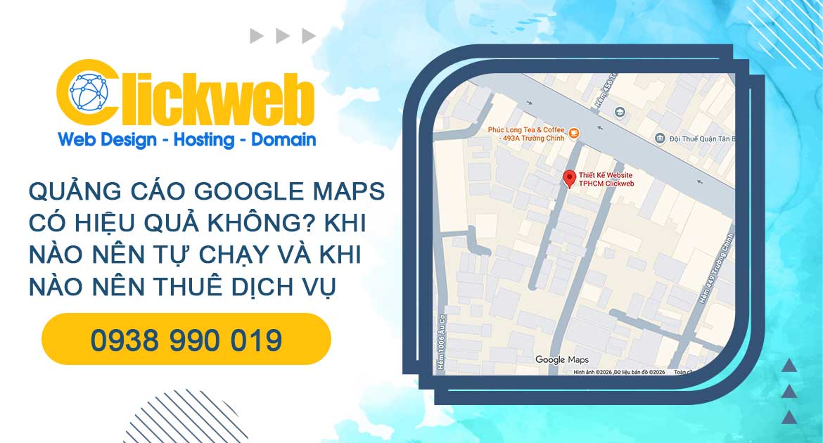 Quảng cáo Google Maps có hiệu quả không? Khi nào nên tự chạy và khi nào nên thuê dịch vụ