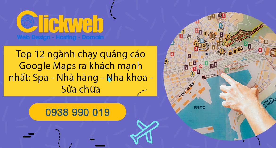 Top 12 ngành chạy quảng cáo Google Maps ra khách mạnh nhất: Spa - Nhà hàng - Nha khoa - Sửa chữa