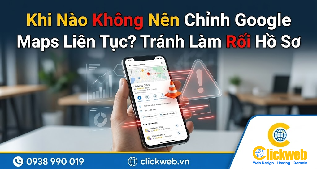 Khi Nào Không Nên Chỉnh Google Maps Liên Tục