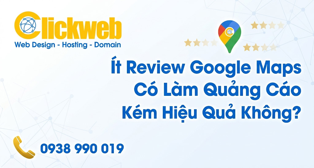 Ít review Google Maps có làm quảng cáo kém hiệu quả không