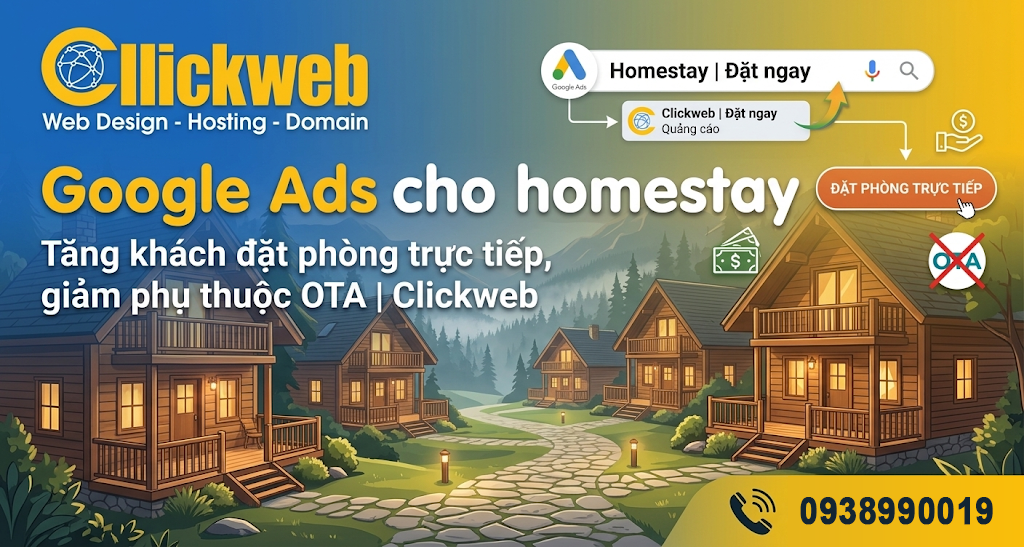 Google Ads cho homestay | Tăng khách đặt phòng trực tiếp, giảm phụ thuộc OTA | Clickweb
