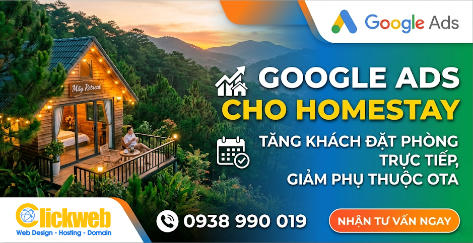 Google Ads cho homestay | Tăng khách đặt phòng trực tiếp, giảm phụ thuộc OTA | Clickweb