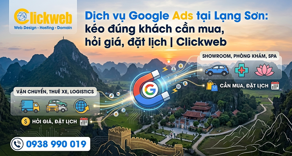 Dịch vụ Google Ads tại Lạng Sơn: kéo đúng khách cần mua, hỏi giá, đặt lịch | Clickweb