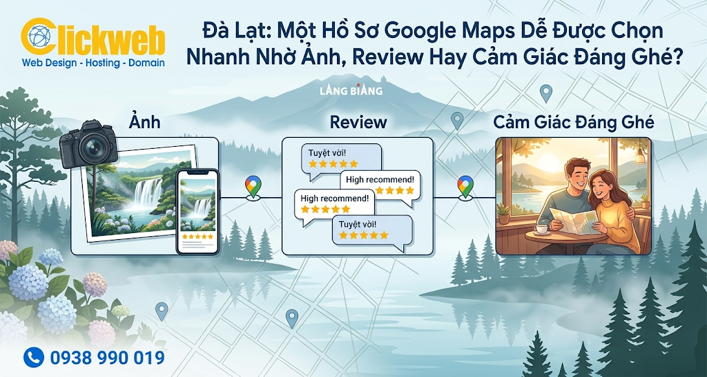 Đà Lạt: Một Hồ Sơ Google Maps Dễ Được Chọn Nhanh Nhờ Ảnh, Review Hay Cảm Giác Đáng Ghé