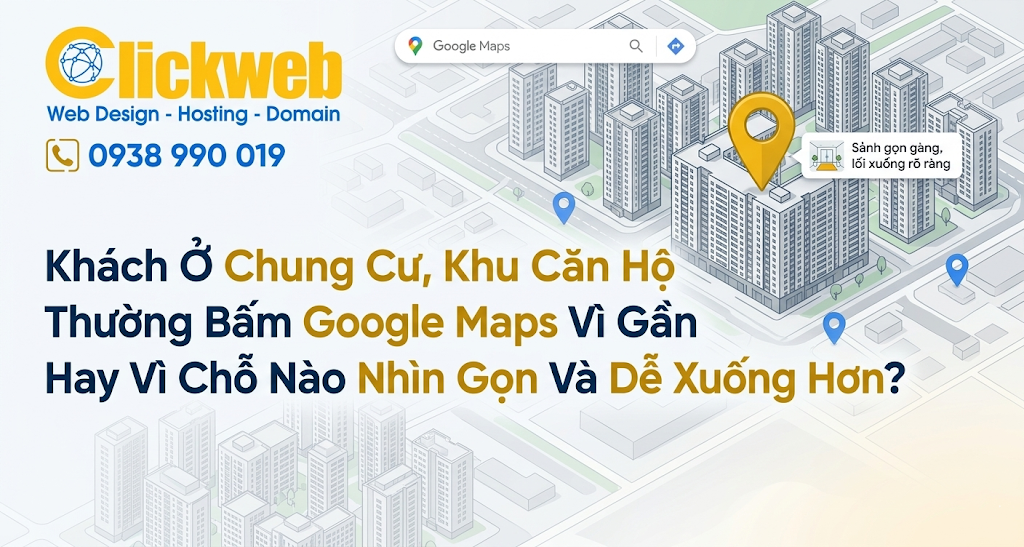 Khách Ở Chung Cư, Khu Căn Hộ Thường Bấm Google Maps Vì Gần Hay Vì Chỗ Nào Nhìn Gọn Và Dễ Xuống Hơn?