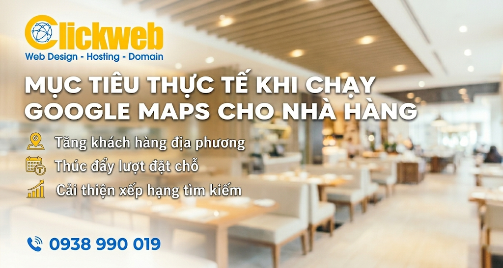 Quảng Cáo Google Maps Cho Nhà Hàng: Cách Tăng Khách Gần Đây, Tăng Đặt Bàn Và Kéo Chỉ Đường Thật