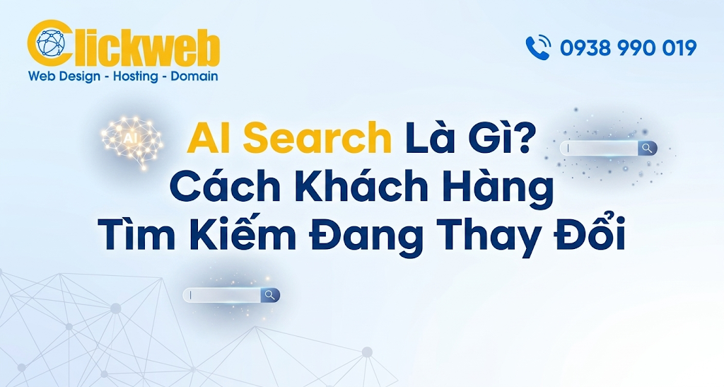 AI Search Là Gì? Cách Khách Hàng Tìm Kiếm Đang Thay Đổi