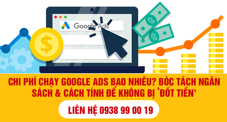 Chi phí chạy Google Ads bao nhiêu? Bóc tách ngân sách & cách tính để không bị ‘đốt tiền'