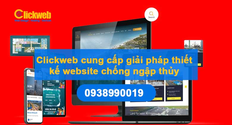 Clickweb cung cấp giải pháp thiết kế website chống ngập thủy, ngập nước tràn | Chuẩn SEO – Tối ưu lead