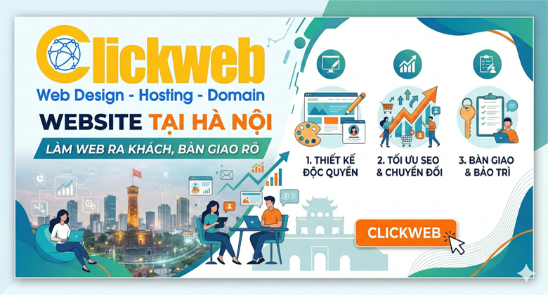 Công ty thiết kế website tại Hà Nội | Làm web ra khách, bàn giao rõ | Clickweb
