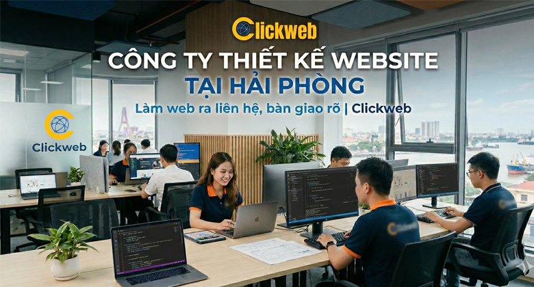 Công ty thiết kế website tại Hải Phòng | Làm web ra liên hệ, bàn giao rõ | Clickweb