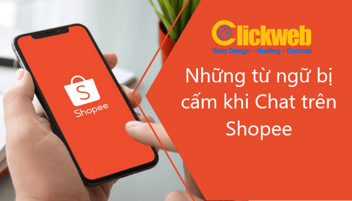 Danh sách các sản phẩm bị cấm bán trên Shopee, Clickweb cập nhât mới nhất