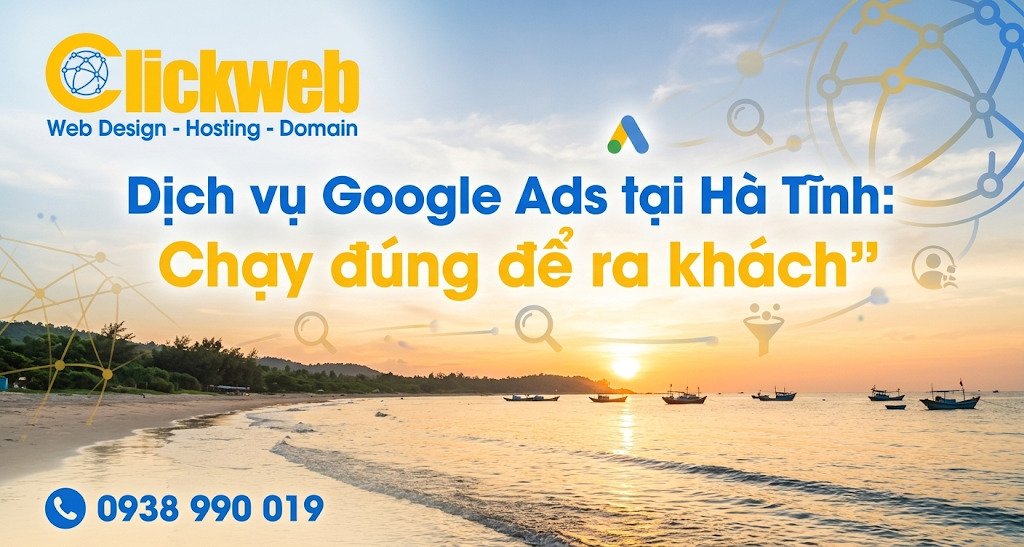 Dịch vụ Google Ads tại Hà Tĩnh: tách đúng nhóm khách để đỡ phí