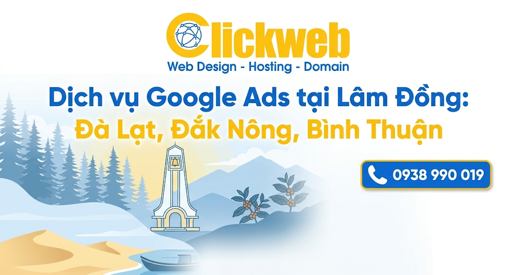 Dịch vụ Google Ads tại Lâm Đồng: Đà Lạt, Đắk Nông, Bình Thuận