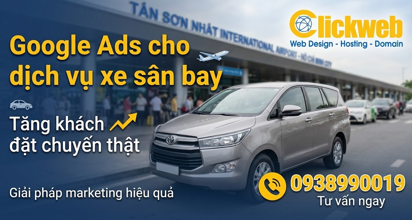 Google Ads cho dịch vụ xe sân bay | Tăng khách đặt chuyến thật | Clickweb