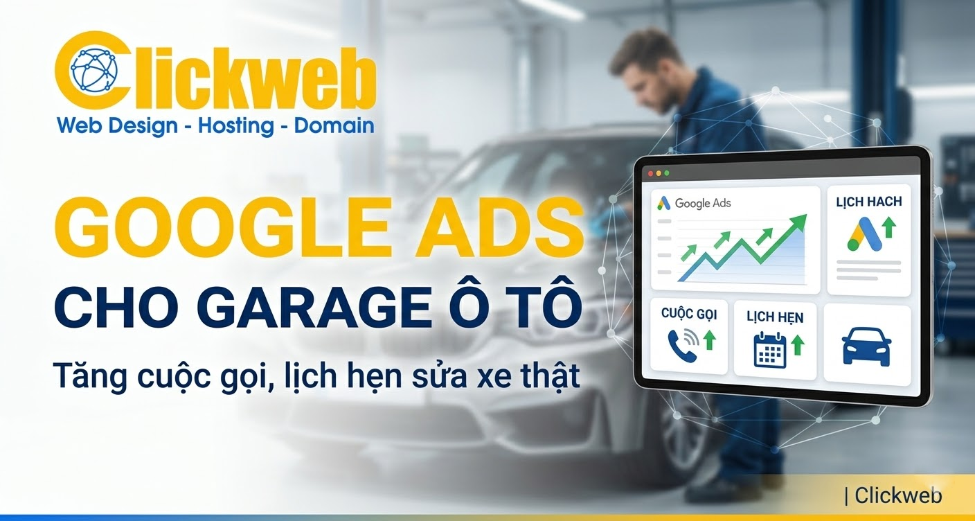 Google Ads cho garage ô tô: khách xe lỗi cần gọi ngay, đặt lịch nhanh