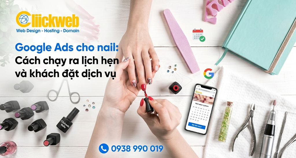 Google Ads cho tiệm nail: kéo lịch hẹn theo mẫu móng và khu vực