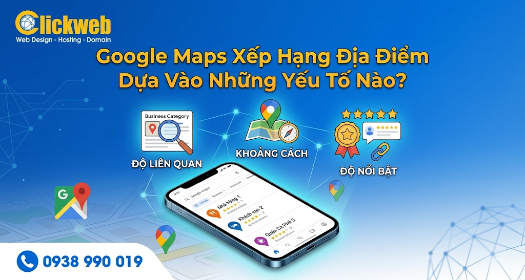 Yếu Tố Xếp Hạng Google Maps: Doanh Nghiệp Cần Hiểu Gì?