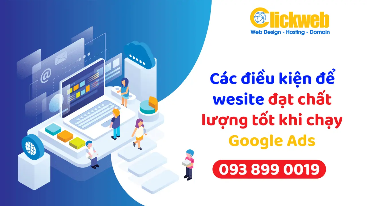 Các điều kiện để website đạt chất lượng tốt khi chạy Google Ads