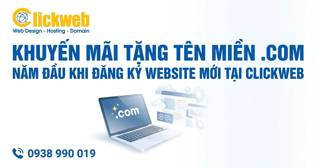 Khuyến Mãi Tặng Tên Miền .COM Năm Đầu Khi Đăng Ký Website Mới Tại Clickweb