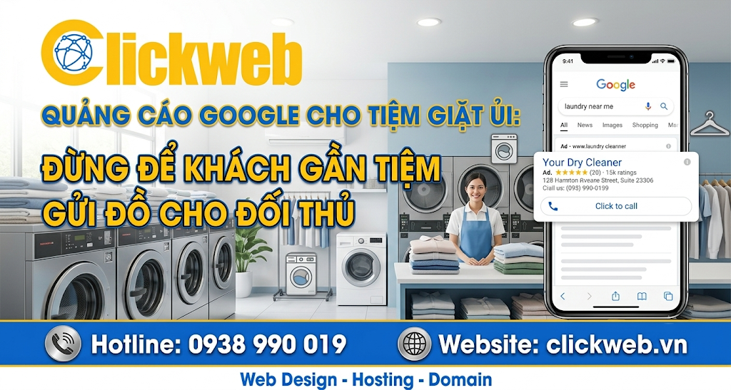 Quảng Cáo Google Cho Tiệm Giặt Ủi: Đừng Để Khách Gần Tiệm Gửi Đồ Cho Đối Thủ