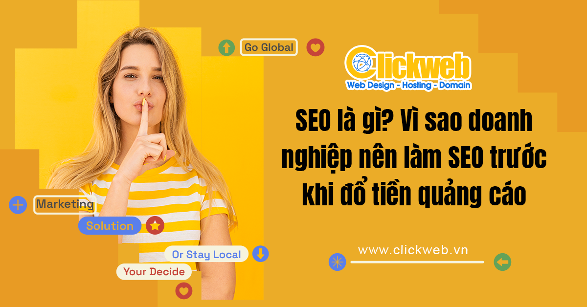 SEO là gì? Vì sao doanh nghiệp nên làm SEO trước khi đổ tiền quảng cáo