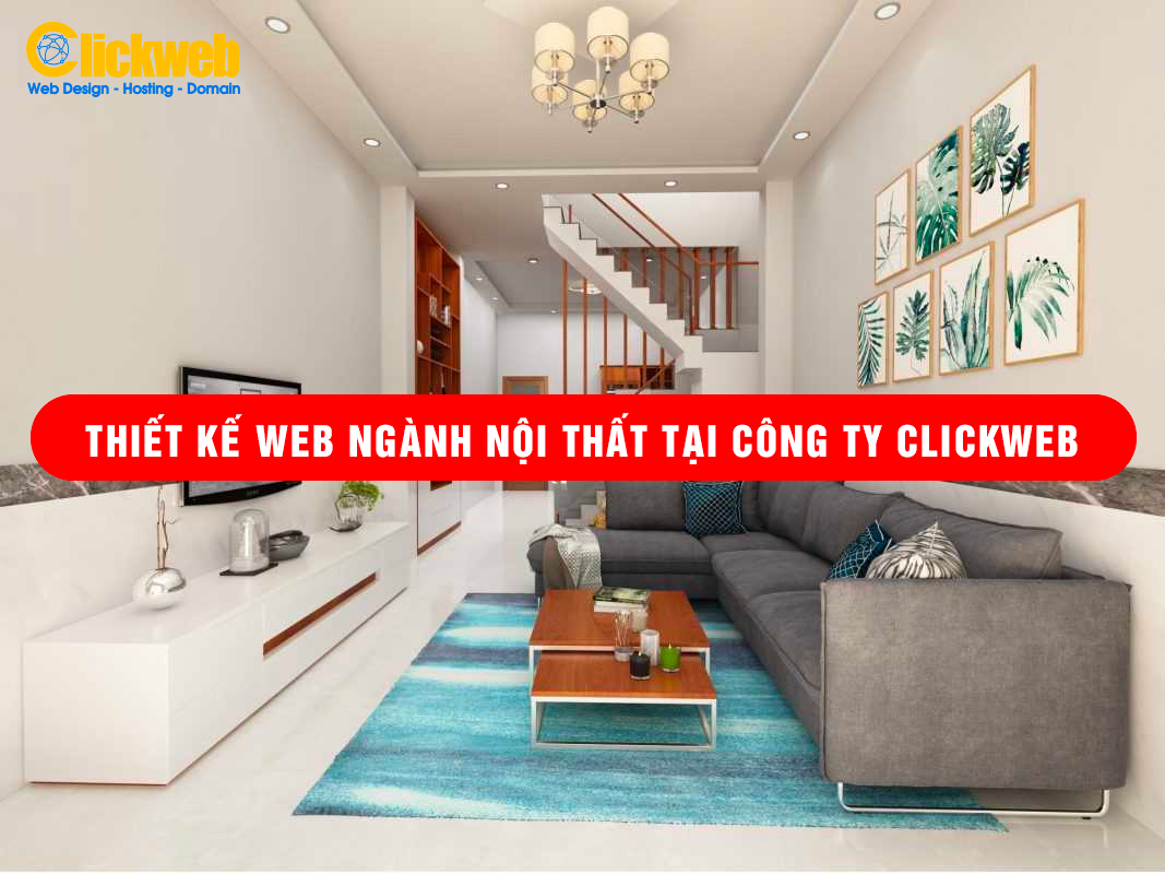 Thiết kế web ngành nội thất với cho phí hợp lý nhất tại công ty Clickweb